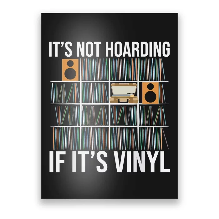 Its Not Hoarding If Its Vinyl Poster