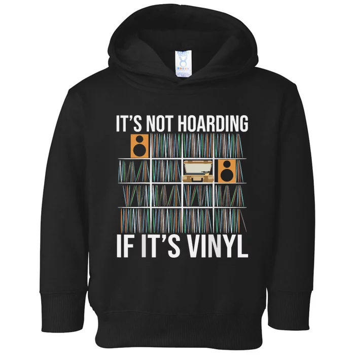 Its Not Hoarding If Its Vinyl Toddler Hoodie