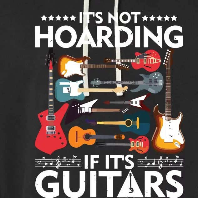 Its Not Hoarding If Its Guitars Musicians Garment-Dyed Fleece Hoodie