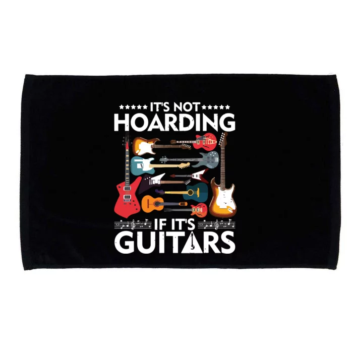 Its Not Hoarding If Its Guitars Musicians Microfiber Hand Towel