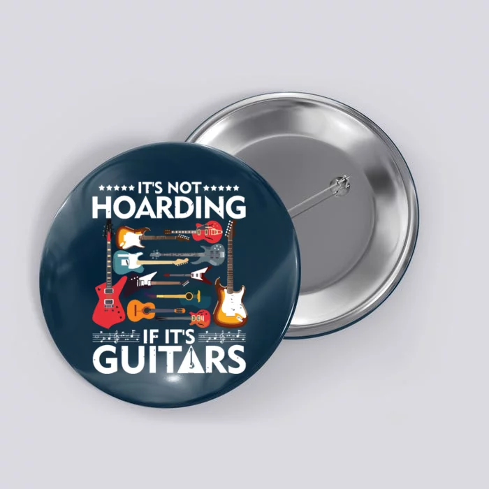 Its Not Hoarding If Its Guitars Musicians Button