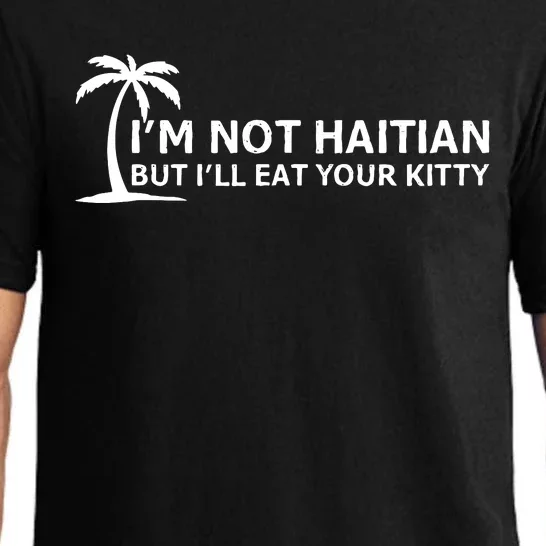 IM Not Haitian But ILl Eat Your Kitty Coconut Tree Pajama Set