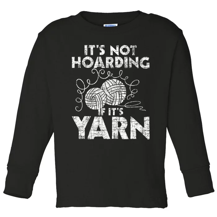 Its Not Hoarding If Its Yarn Knitting Knitter Crocheting Toddler Long Sleeve Shirt