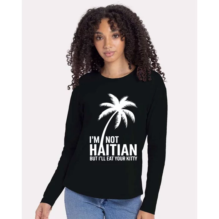 IM Not Haitian But ILl Eat Your Kitty Womens Cotton Relaxed Long Sleeve T-Shirt