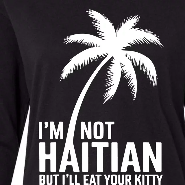 IM Not Haitian But ILl Eat Your Kitty Womens Cotton Relaxed Long Sleeve T-Shirt