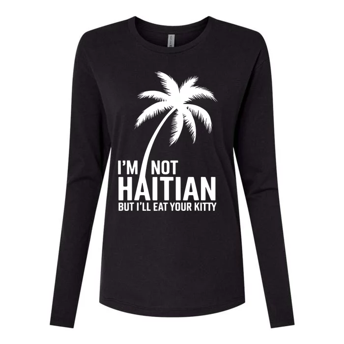 IM Not Haitian But ILl Eat Your Kitty Womens Cotton Relaxed Long Sleeve T-Shirt