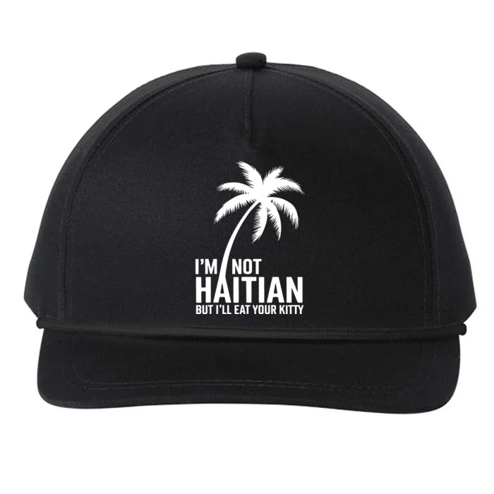 IM Not Haitian But ILl Eat Your Kitty Snapback Five-Panel Rope Hat