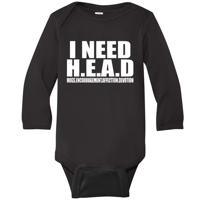 I Need Head Oddly Specific Baby Long Sleeve Bodysuit