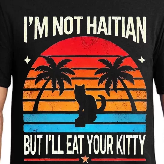 Im Not Haitian But Ill Eat Your Kitty Retro Sunset Pajama Set