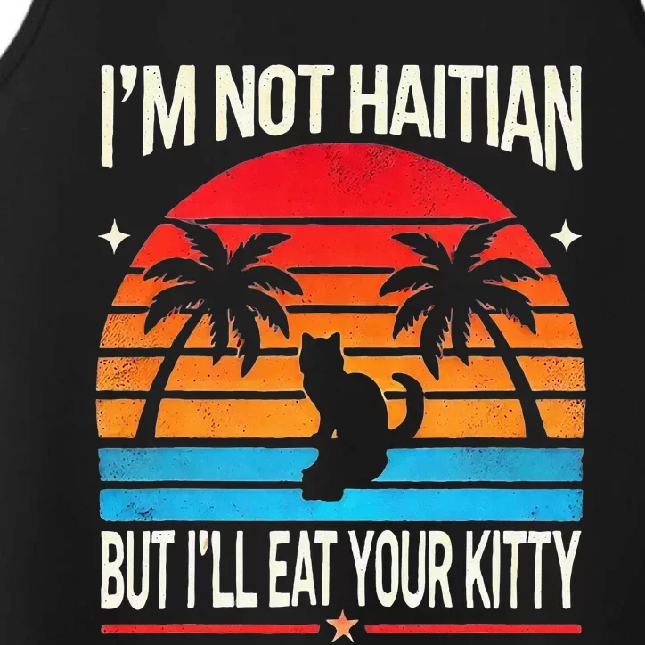 Im Not Haitian But Ill Eat Your Kitty Retro Sunset Performance Tank