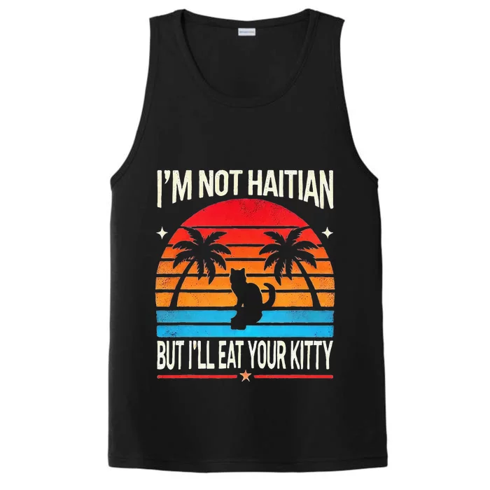 Im Not Haitian But Ill Eat Your Kitty Retro Sunset Performance Tank