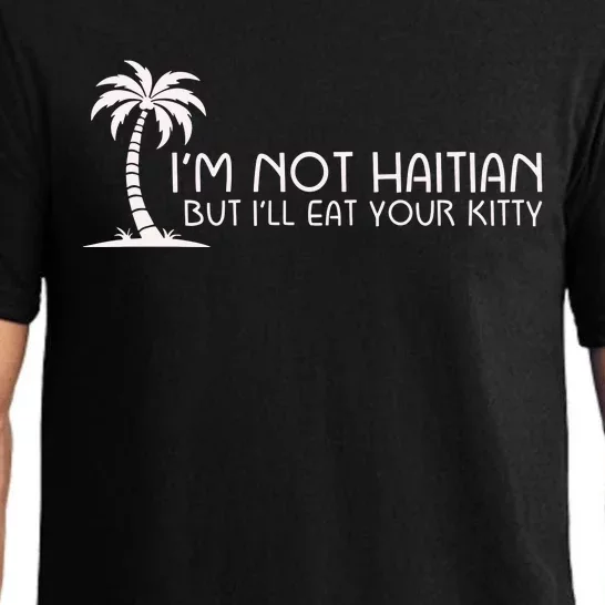 IM Not Haitian But ILl Eat Your Kitty Pajama Set