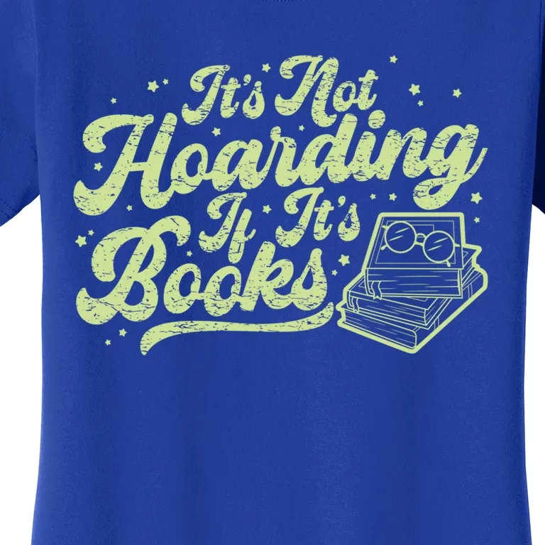 It's Not Hoarding If It's Books Bookaholic Bookworm Reading Gift Women's T-Shirt