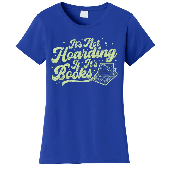 It's Not Hoarding If It's Books Bookaholic Bookworm Reading Gift Women's T-Shirt