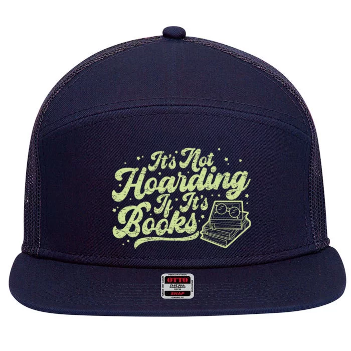 It's Not Hoarding If It's Books Bookaholic Bookworm Reading Gift 7 Panel Mesh Trucker Snapback Hat