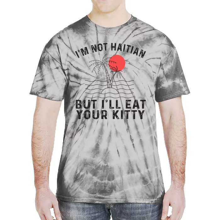 IM Not Haitian But ILl Eat Your Kitty Coconut Tree Tie-Dye T-Shirt