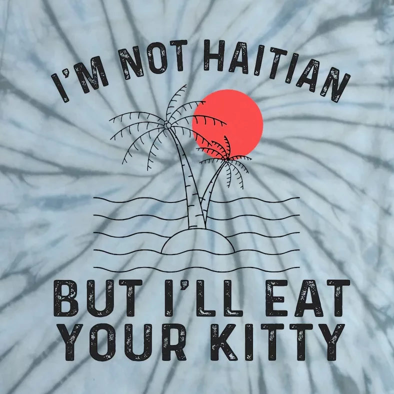 IM Not Haitian But ILl Eat Your Kitty Coconut Tree Tie-Dye T-Shirt