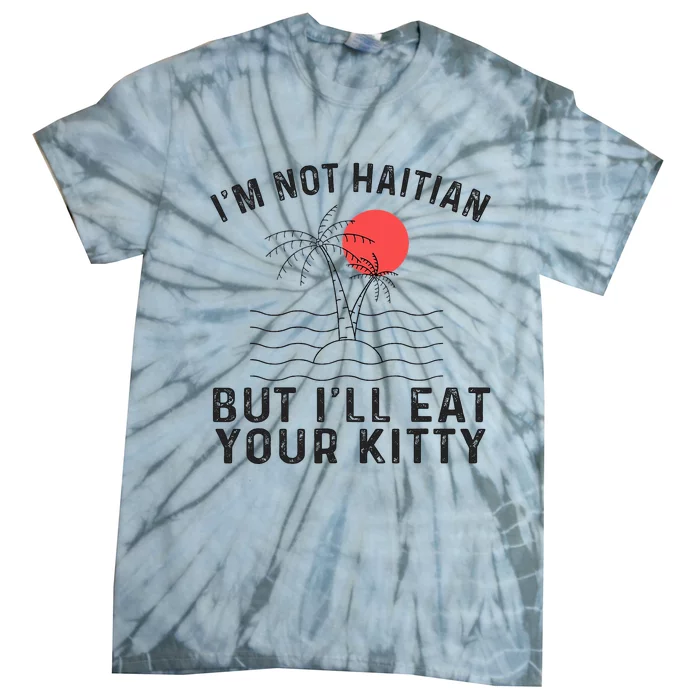 IM Not Haitian But ILl Eat Your Kitty Coconut Tree Tie-Dye T-Shirt