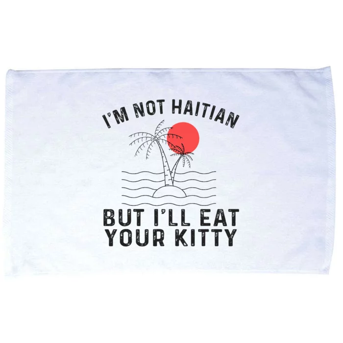 IM Not Haitian But ILl Eat Your Kitty Coconut Tree Microfiber Hand Towel