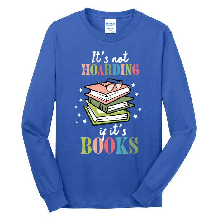 It's Not Hoarding If It's Books Bookaholic Bookworm Reading Cute Gift Tall Long Sleeve T-Shirt