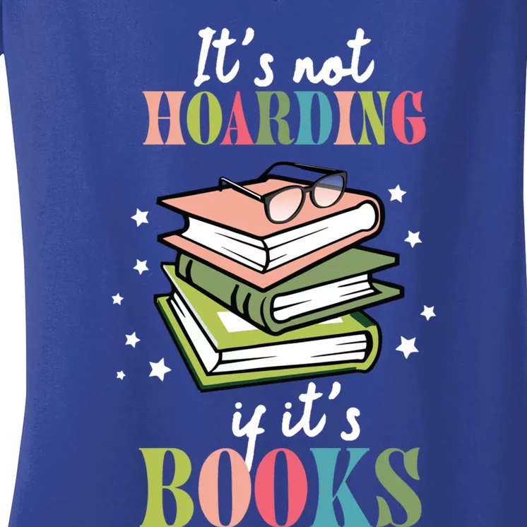 It's Not Hoarding If It's Books Bookaholic Bookworm Reading Cute Gift Women's V-Neck T-Shirt