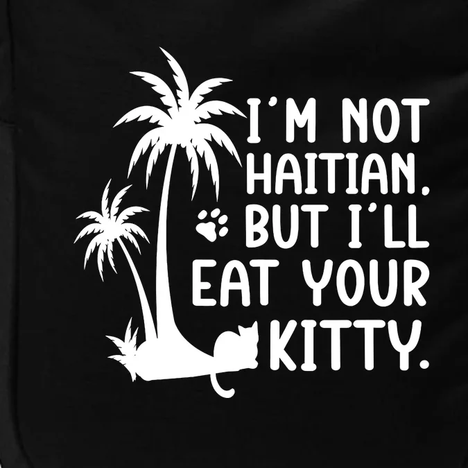 IM Not Haitian But ILl Eat Your Kitty Cat Lover Coconut Impact Tech Backpack