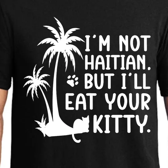 IM Not Haitian But ILl Eat Your Kitty Cat Lover Coconut Pajama Set