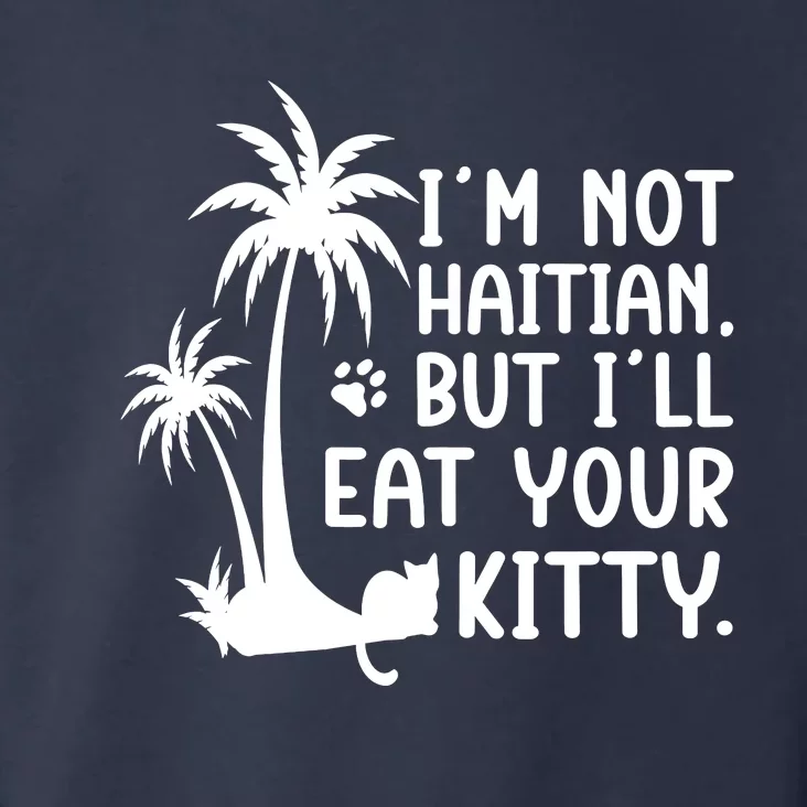 IM Not Haitian But ILl Eat Your Kitty Cat Lover Coconut Toddler Hoodie