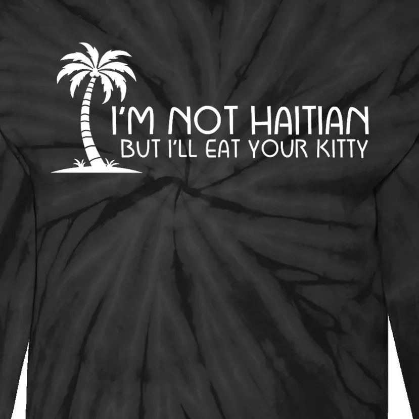 Im Not Haitian But Ill Eat Your Kitty Coconut Tree Tie-Dye Long Sleeve Shirt