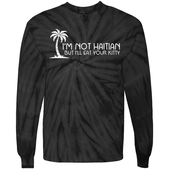 Im Not Haitian But Ill Eat Your Kitty Coconut Tree Tie-Dye Long Sleeve Shirt