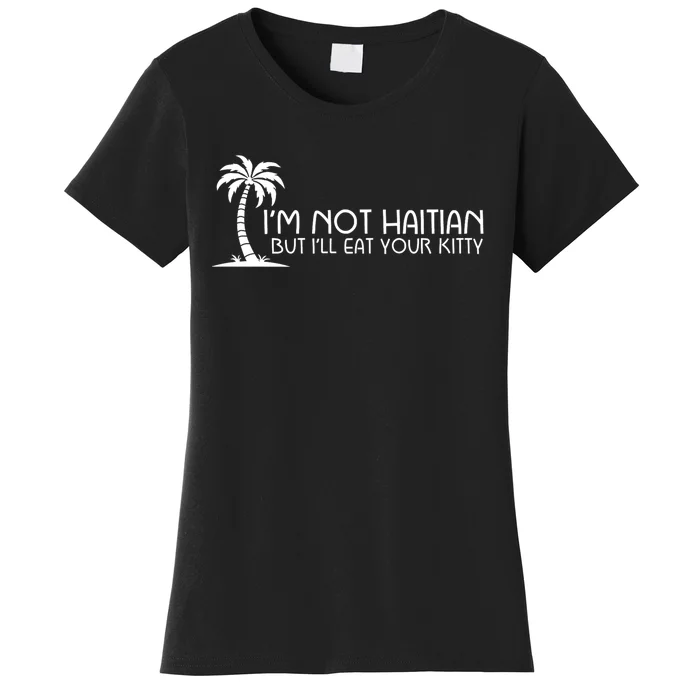 Im Not Haitian But Ill Eat Your Kitty Coconut Tree Women's T-Shirt