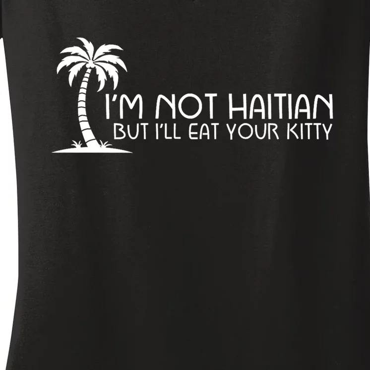 Im Not Haitian But Ill Eat Your Kitty Coconut Tree Women's V-Neck T-Shirt