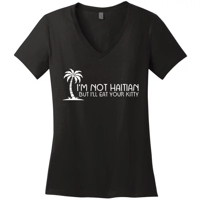 Im Not Haitian But Ill Eat Your Kitty Coconut Tree Women's V-Neck T-Shirt