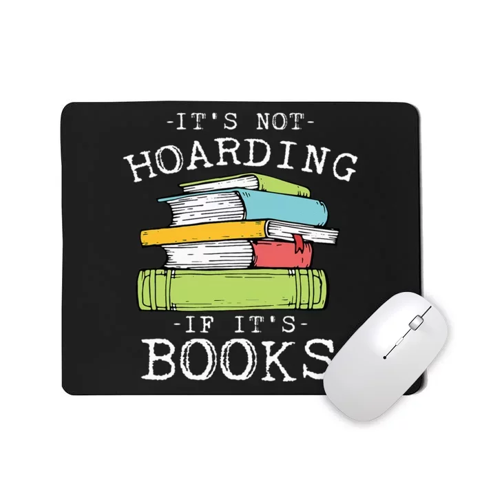 It's Not Hoarding If It's Books Bookaholic Mousepad