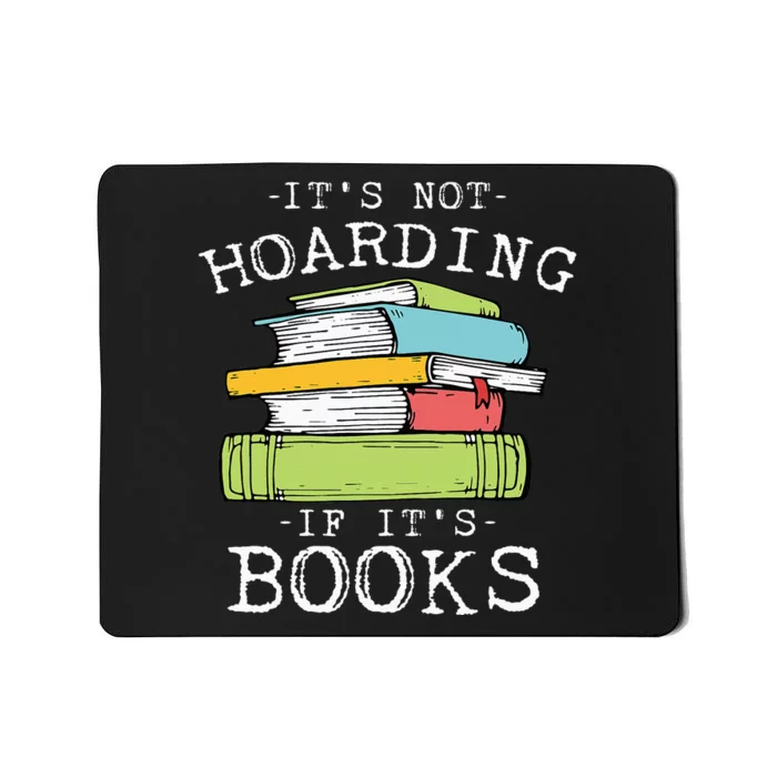 It's Not Hoarding If It's Books Bookaholic Mousepad