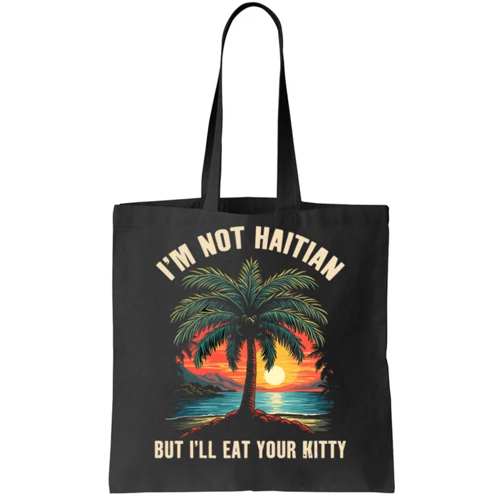 IM Not Haitian But ILl Eat Your Kitty Coconut Tree Tote Bag