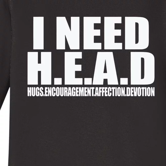 I Need Head Oddly Specific Sarcastic Baby Long Sleeve Bodysuit