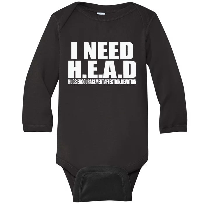 I Need Head Oddly Specific Sarcastic Baby Long Sleeve Bodysuit