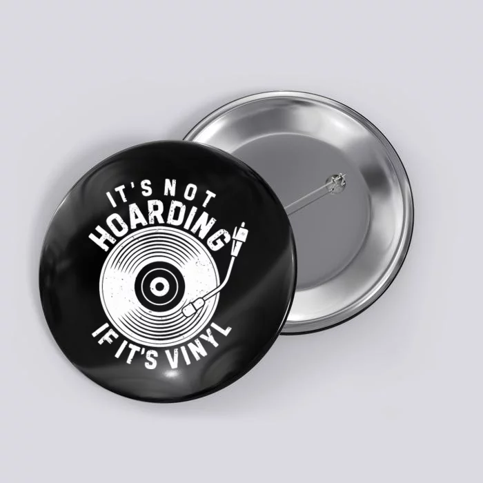 ItS Not Hoarding If ItS Vinyl Record Lover Collector Button