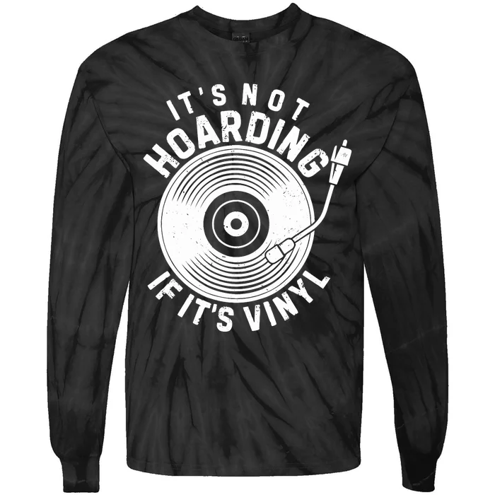 ItS Not Hoarding If ItS Vinyl Record Lover Collector Tie-Dye Long Sleeve Shirt