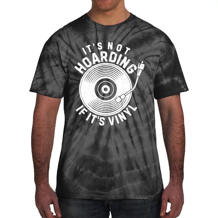 ItS Not Hoarding If ItS Vinyl Record Lover Collector Tie-Dye T-Shirt