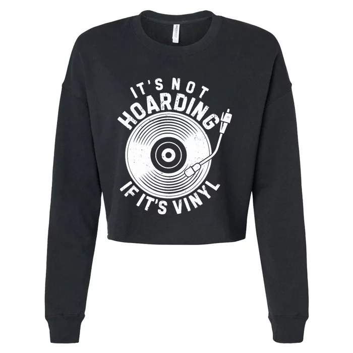 ItS Not Hoarding If ItS Vinyl Record Lover Collector Cropped Pullover Crew