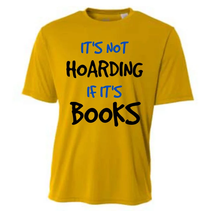 Its Not Hoarding If Its Books Funny Book Lover Bookworm Great Gift Cooling Performance Crew T-Shirt