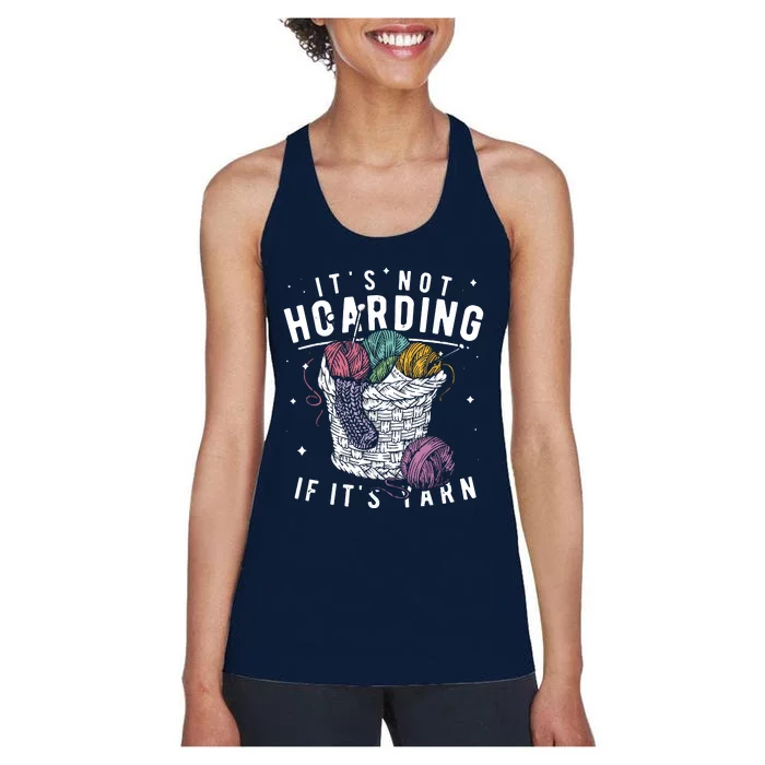 Its Not Hoarding If Its Yarn Crocheter Gift Knitters Women's Racerback Tank