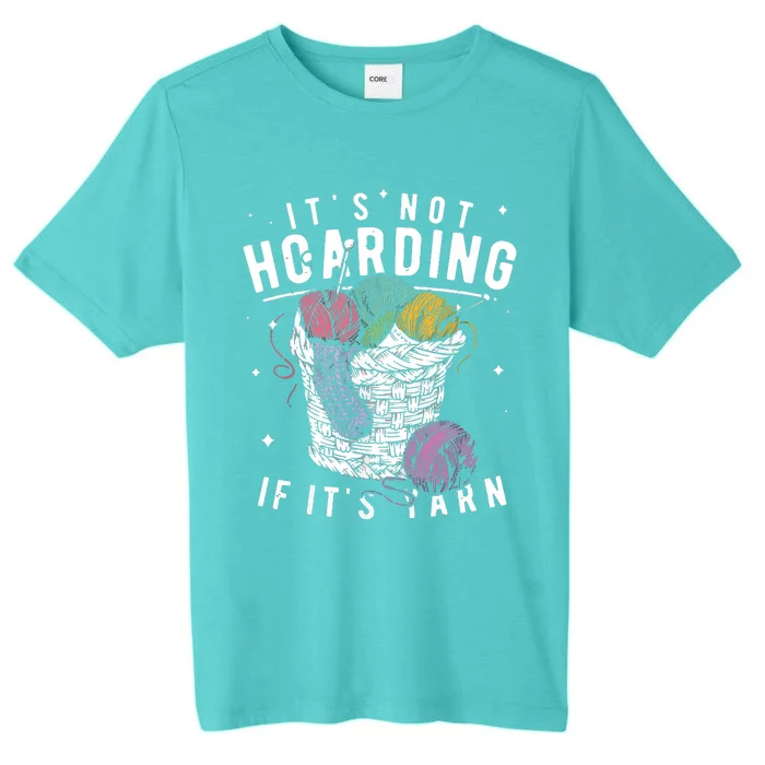 Its Not Hoarding If Its Yarn Crocheter Gift Knitters ChromaSoft Performance T-Shirt