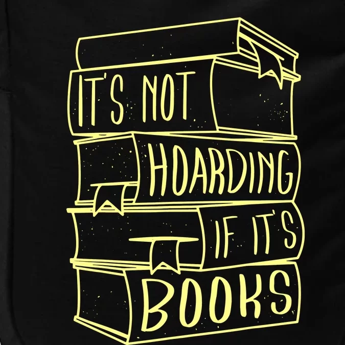 ItS Not Hoarding If Its Books Hoarder Impact Tech Backpack