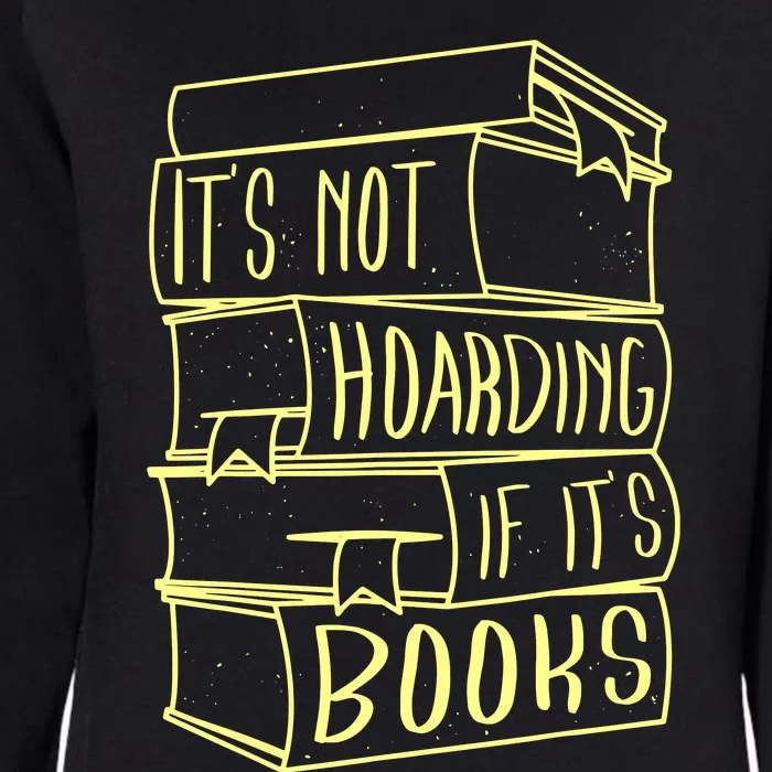 ItS Not Hoarding If Its Books Hoarder Womens California Wash Sweatshirt