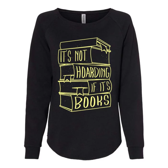 ItS Not Hoarding If Its Books Hoarder Womens California Wash Sweatshirt