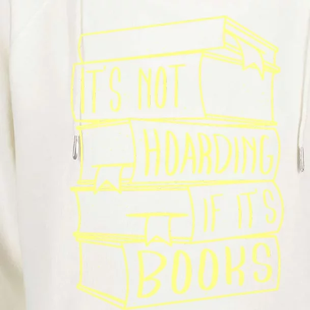 ItS Not Hoarding If Its Books Hoarder Womens Funnel Neck Pullover Hood