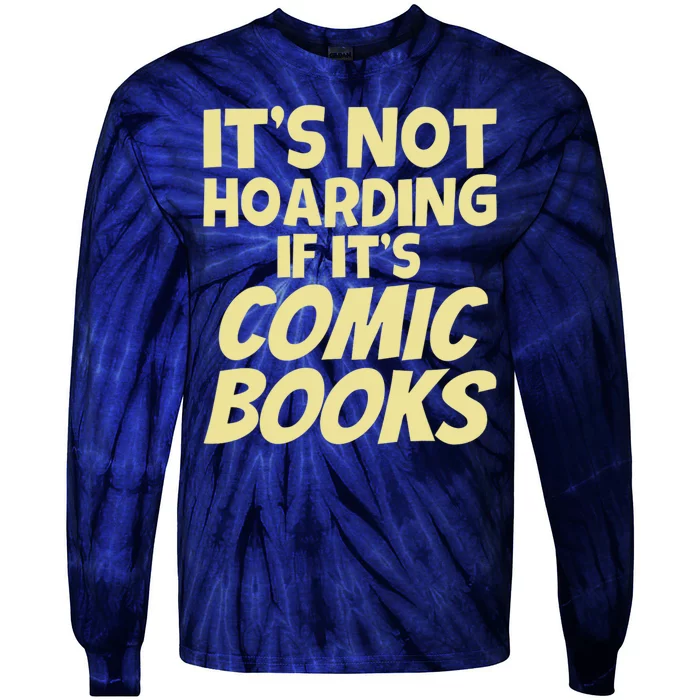 ItS Not Hoarding If ItS Comic Books Tie-Dye Long Sleeve Shirt